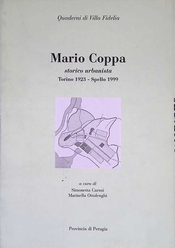 Mario Coppa. Storico urbanista. Torino 1923 - Spello 1999