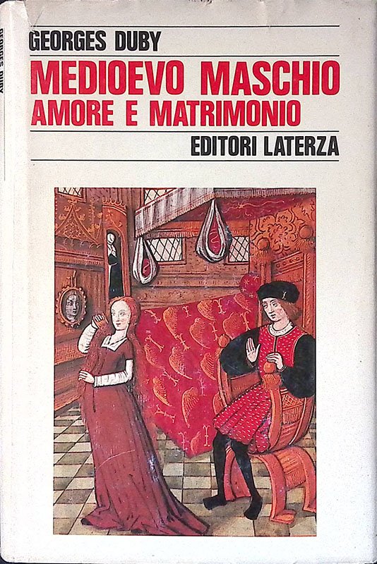 Medioevo maschio. Amore e matrimonio