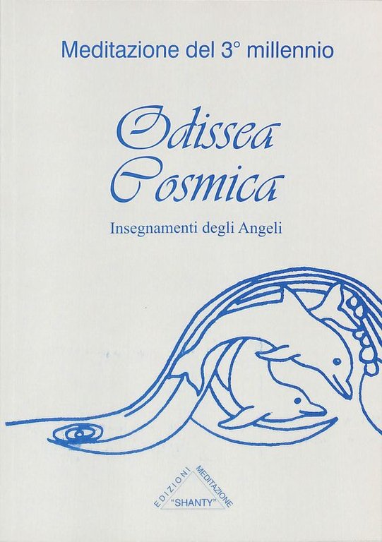 Meditazione del Terzo millennio. Odissea Cosmica. Insegnamenti degli Angeli