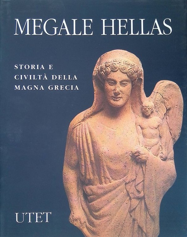 Megale Hellas. Storia e civiltà della Magna Grecia