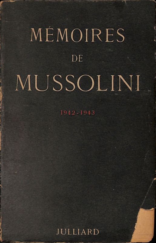 Memoires de Mussolini. 1942 - 1943 (al tempo del bastone …