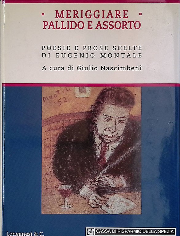 Meriggiare pallido e assorto. Poesie e prose scelte di Eugenio Montale