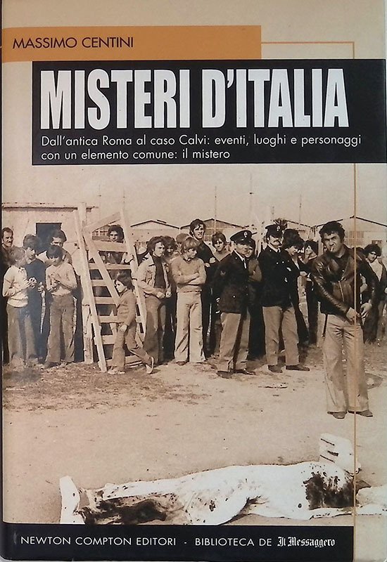 Misteri d'Italia. Dall'antica Roma al caso Calvi: eventi, luoghi e …