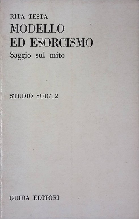 Modello ed esorcismo. Saggio sul mito