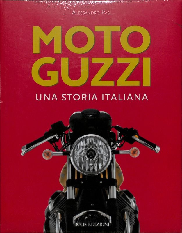 Moto Guzzi. Una storia italiana