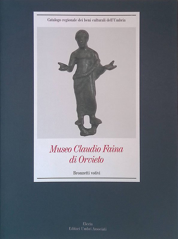 Museo Claudio Faina di Orvieto. Bronzetti votivi