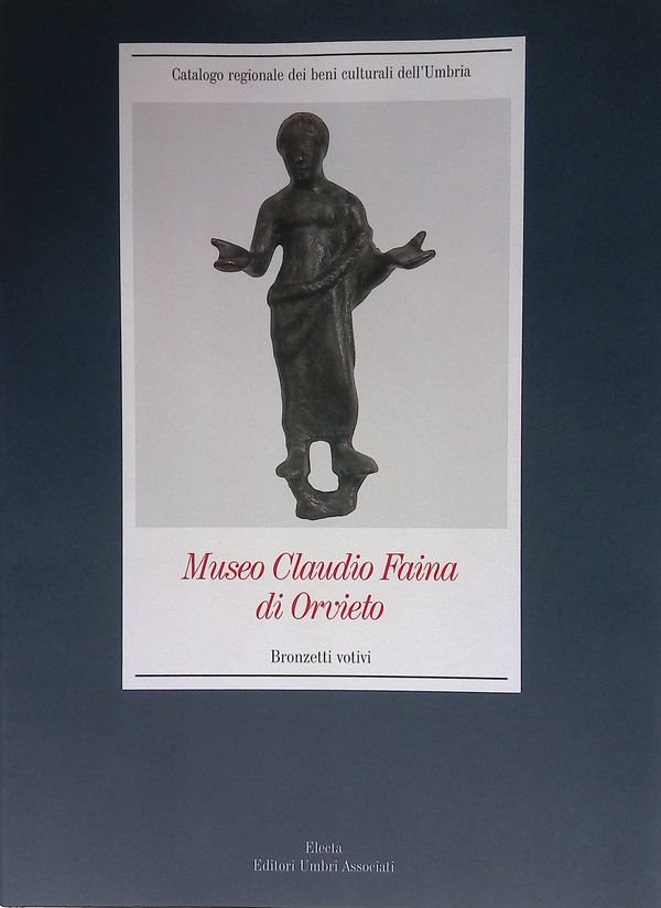 Museo Claudio Faina di Orvieto. Bronzetti votivi