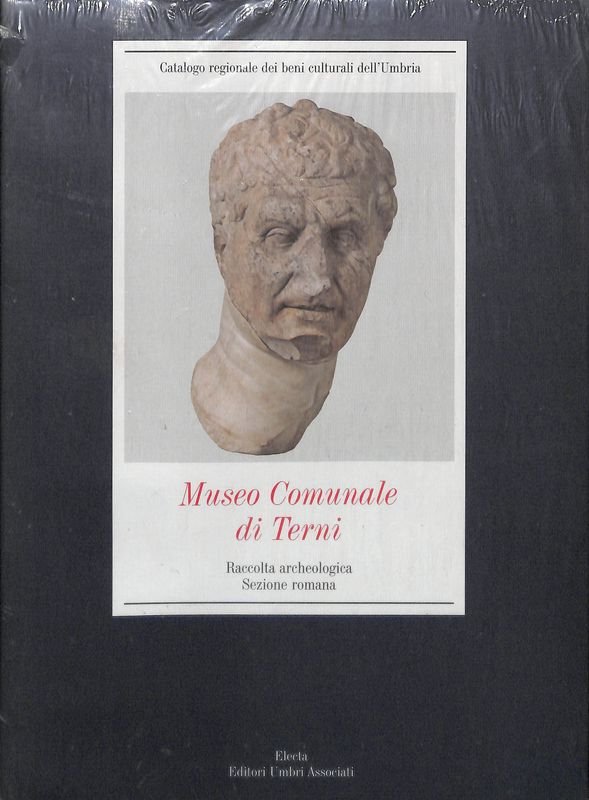 Museo Comunale di Terni. Raccolta archeologica. Sezione romana