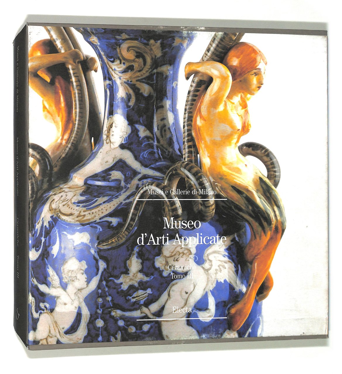 Museo d'Arti Applicate. Ceramiche. Tomo III