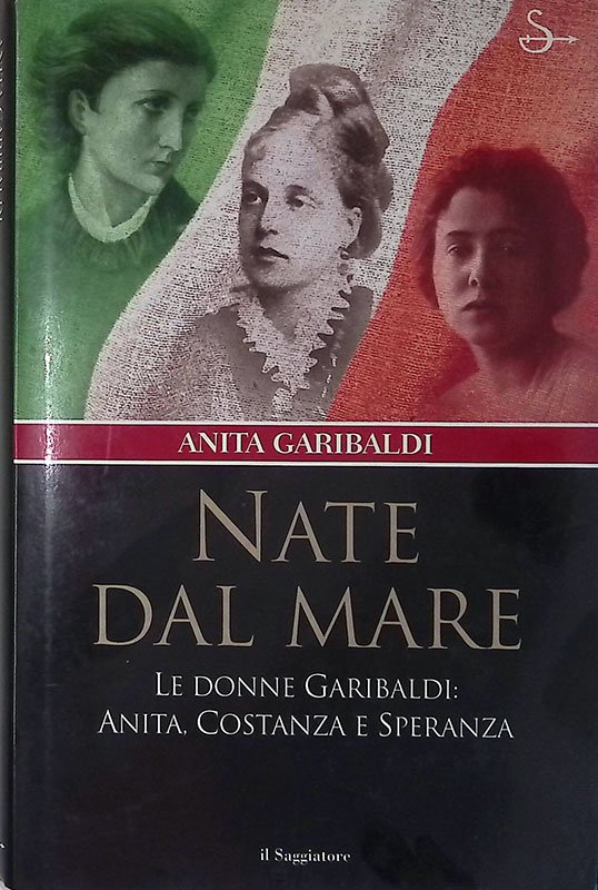 Nate dal mare. Le donne Garibaldi. Anita, Costanza e Speranza | Immagine principale
