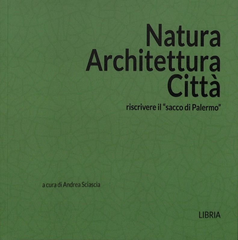 Natura architettura città. Riscrivere il sacco di Palermo | Immagine principale