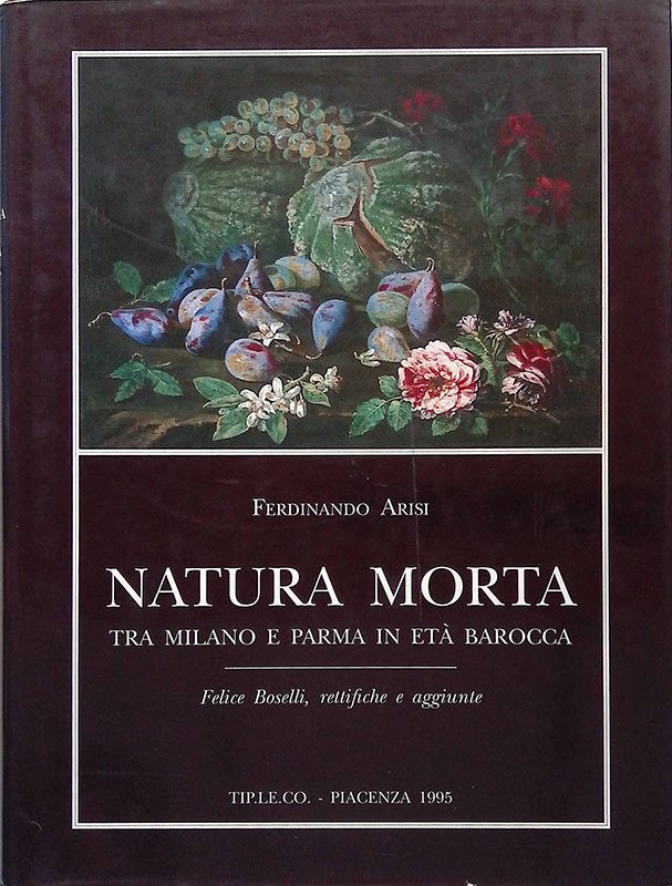 Natura morta tra Milano e Parma in età Barocca. Felice …