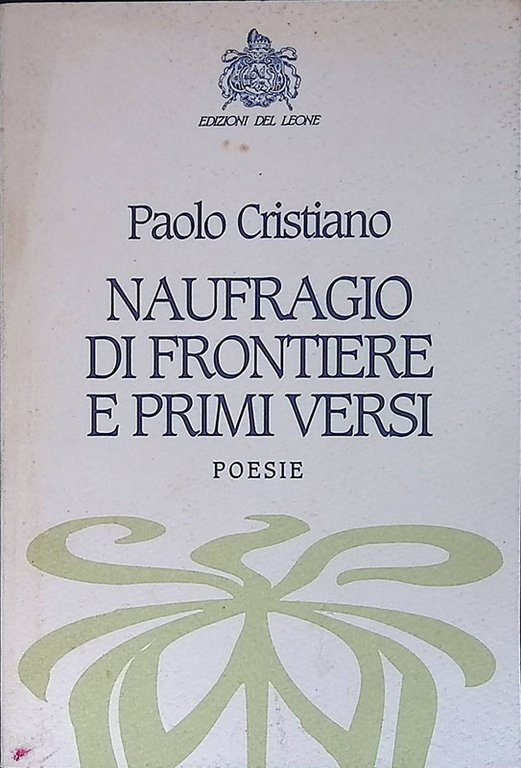Naufragio di frontiere e primi versi. 1996-1939. Poesie