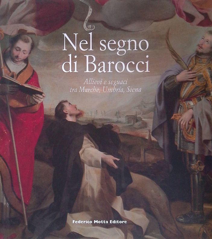 Nel segno di Barocci. Allievi e seguaci tra Marche, Umbria, …