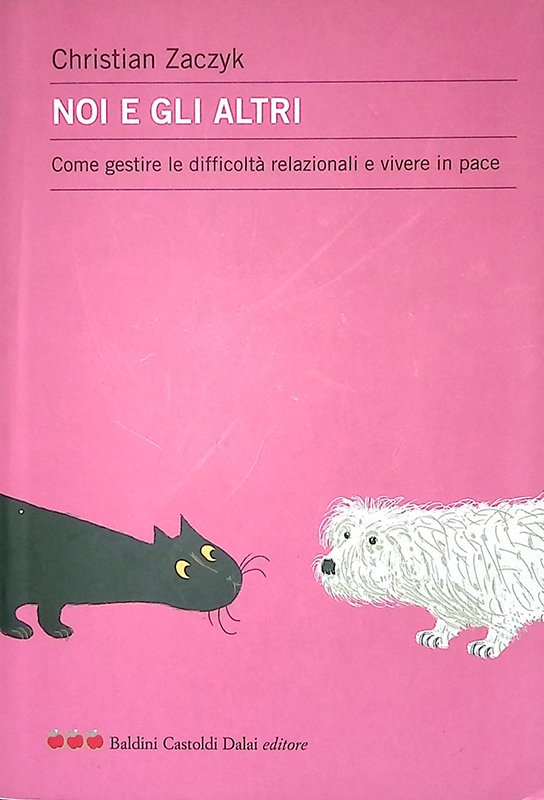 Noi e gli altri. Come gestire le difficoltà relazionali e …