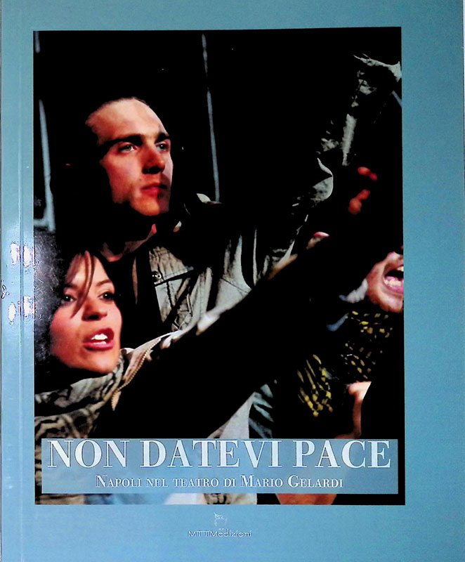 Non datevi pace. Napoli nel teatro di Mario Gelardi | Immagine principale