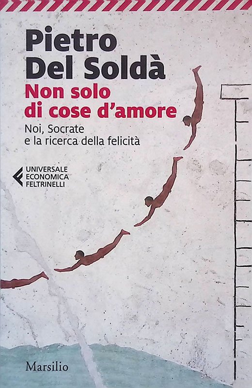 Non solo di cose d'amore. Noi, Socrate e la ricerca …