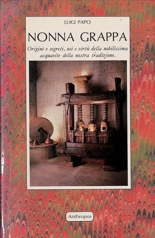 Nonna grappa. Origini e segreti, usi e virtù della nobilissima … | Immagine principale