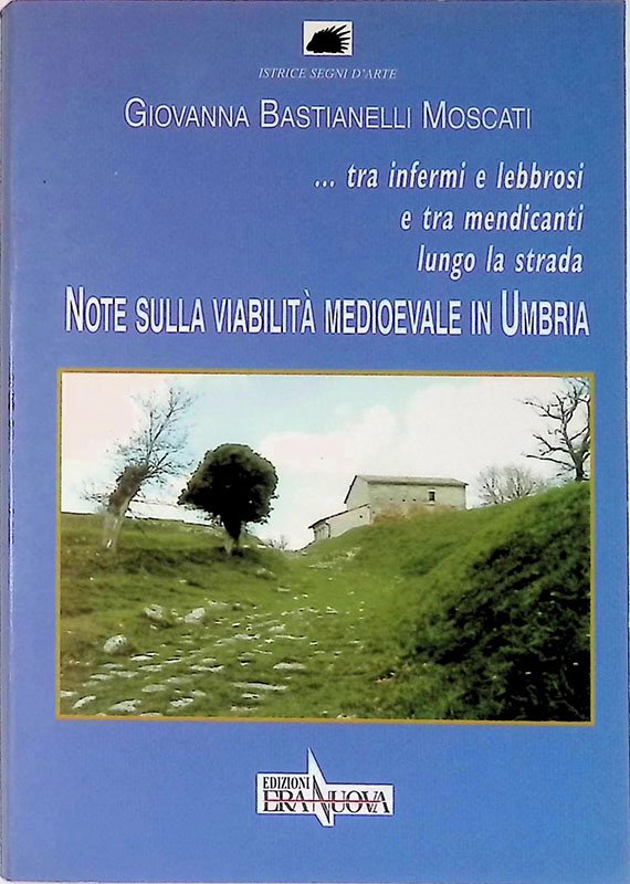 Note sulla viabilità medioevale in Umbria ...Tra infermi e lebbrosi …
