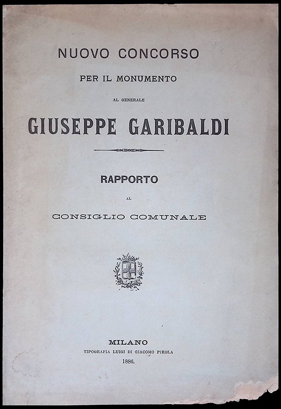 Nuovo concorso per il monumento al generale Giuseppe Garibaldi. Rapporto …