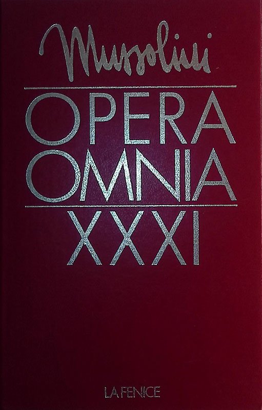 Opera Omnia di Benito Mussolini. Vol. XXXI Dal discorso al …