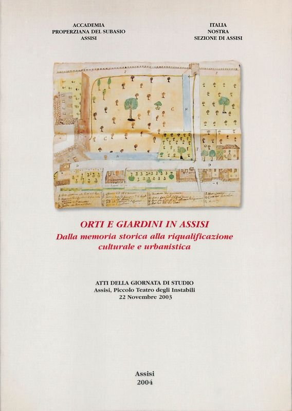 Orti e giardini in Assisi. Dalla memoria storica alla riqualificazione …