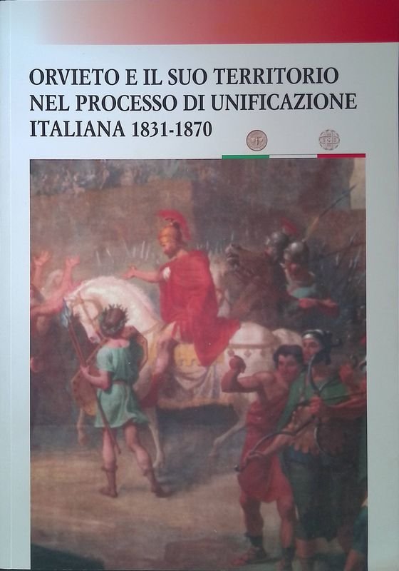 Orvieto e il suo territorio nel Processo di Unificazione italiana …