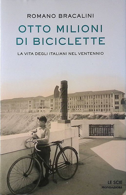 Otto milioni di biciclette. La vita degli italiani nel ventennio