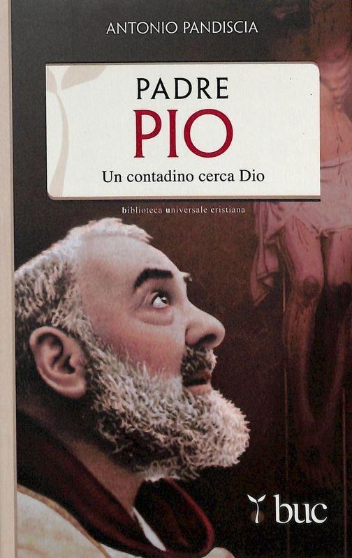 Padre Pio. Un contadino cerca Dio