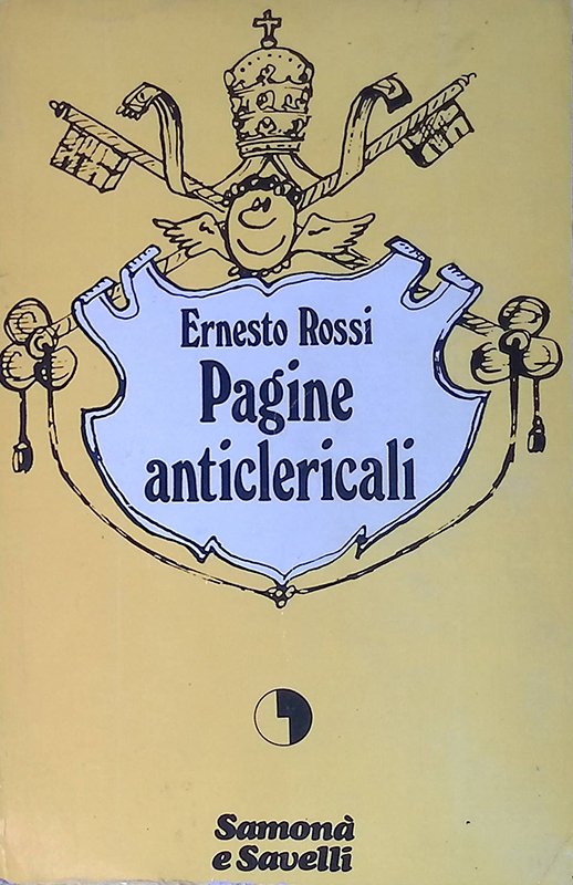 Pagine anticlericali - Rossi Ernesto - Samonà e Savelli - …