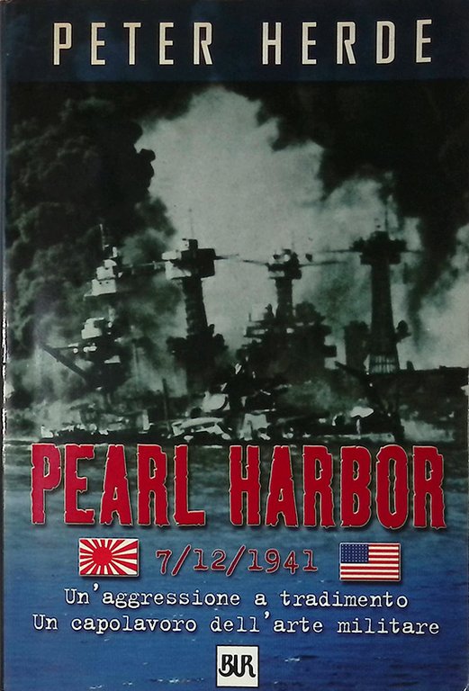 Pearl Harbor. Un'aggressione a tradimento. Un capolavoro dell'arte militare
