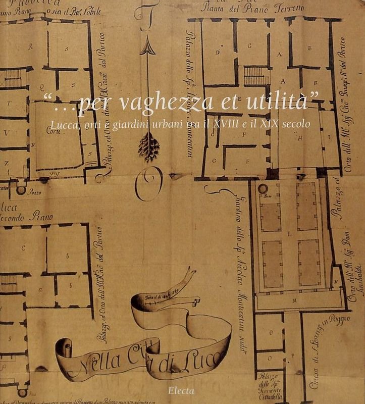 Per vaghezza et utilità. Lucca, orti e giardini urbani tra …