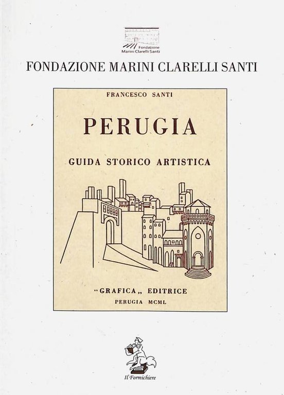 Perugia. Guida storico artistica illustrata con 12 antiche stampe ed una carta topografica