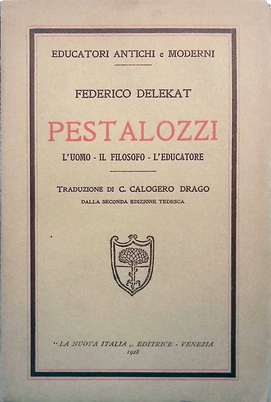 Pestalozzi. L'uomo - Il filofoso - L'educatore
