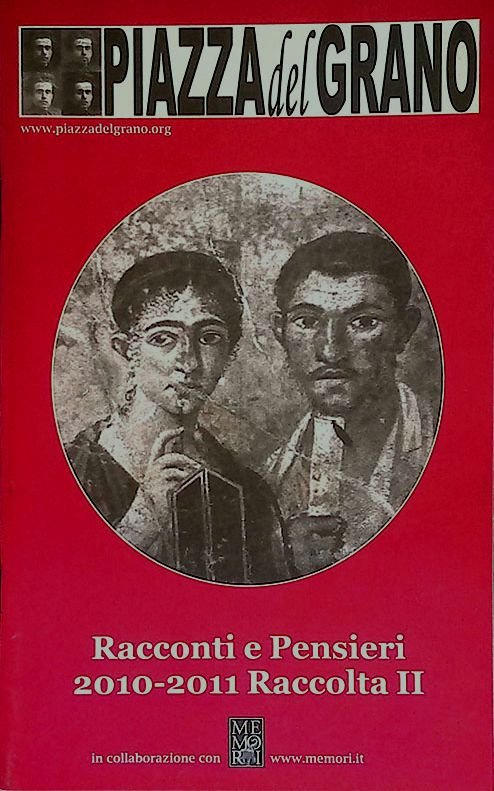 Piazza del Grano. Racconti e pensieri 2010-2011 Raccolta II | Immagine principale