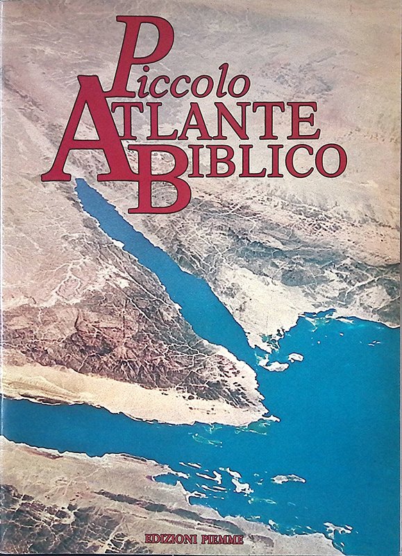 Piccolo Atlante Biblico. Storia, geografia, archeologia della Bibia