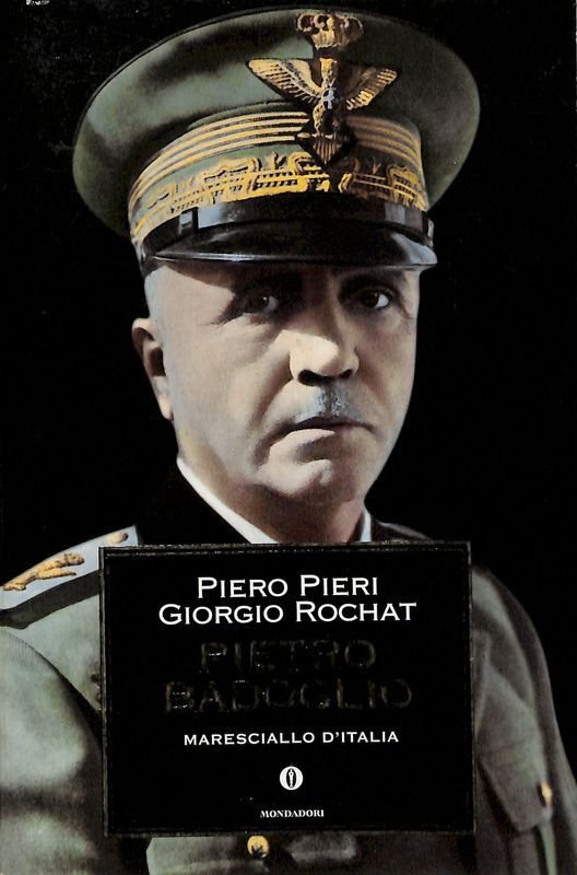 Pietro Badoglio. Maresciallo d'Italia