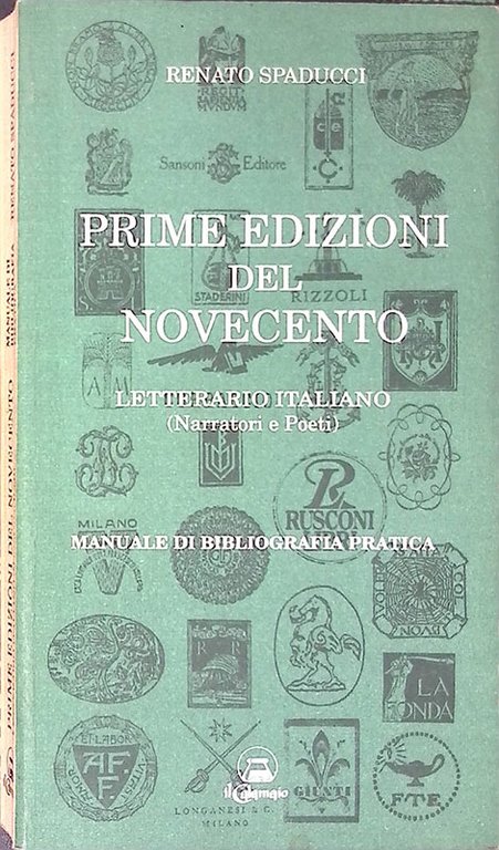 Prime edizioni del novecento letterario italiano. Narratori e poeti. Manuale …