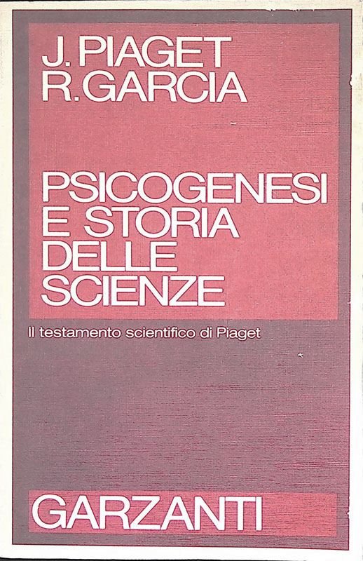 Psicogenesi e storia delle scienze. Il testamento scientifico di Piaget
