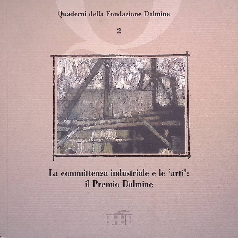 Quaderni della Fondazione Dalmine n.2. La committenza industriale e le …