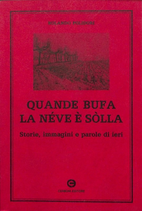 Quande bufa la neve è sòlla. Storie, immagini e parole …
