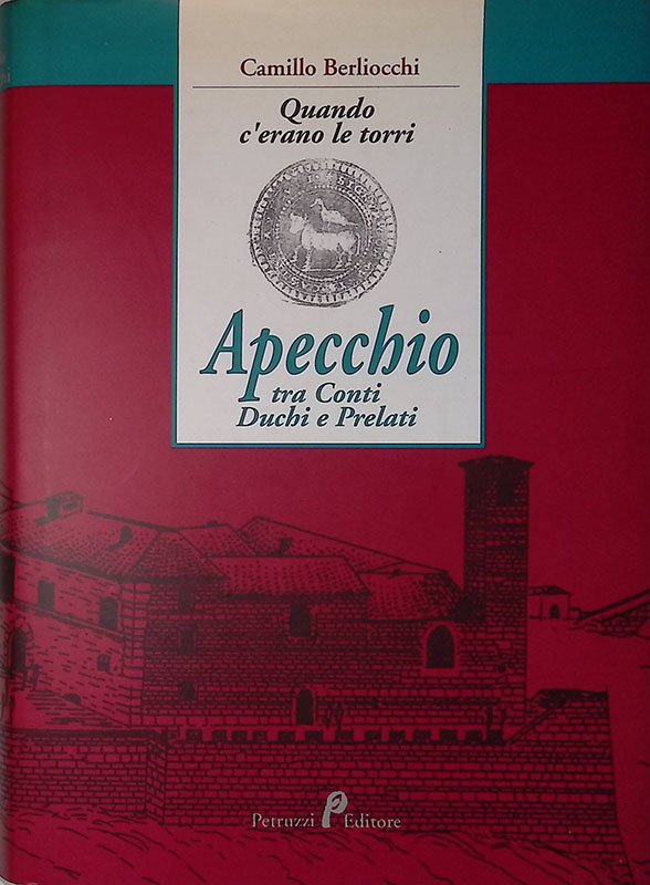 Quando c'erano le torri. Apecchio tra Conti, Duchi e Prelati
