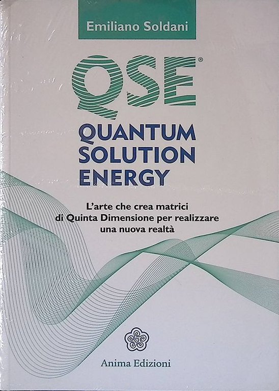 Quantum solution energy. L'arte che crea matrici di quinta dimensione per realizzare una nuova realtà