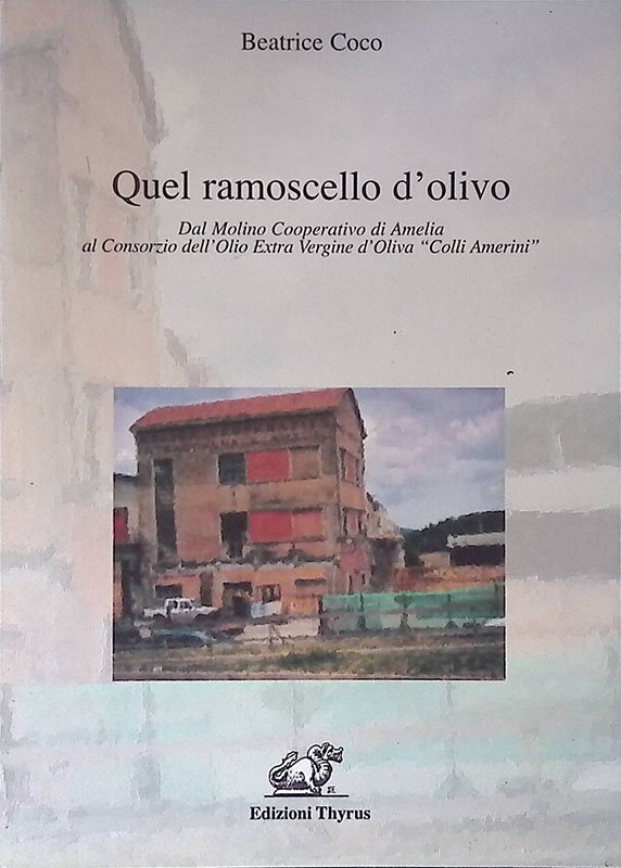 Quel ramoscello d'olivo. Dal Molino Cooperativo di Amelia al Consorzio … | Immagine principale
