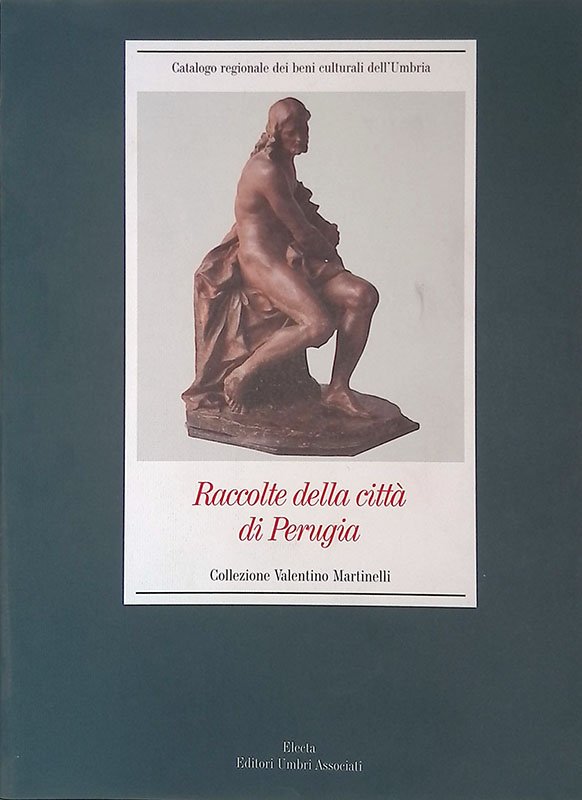 Raccolte della città di Perugia. Collezione Valentino Martinelli
