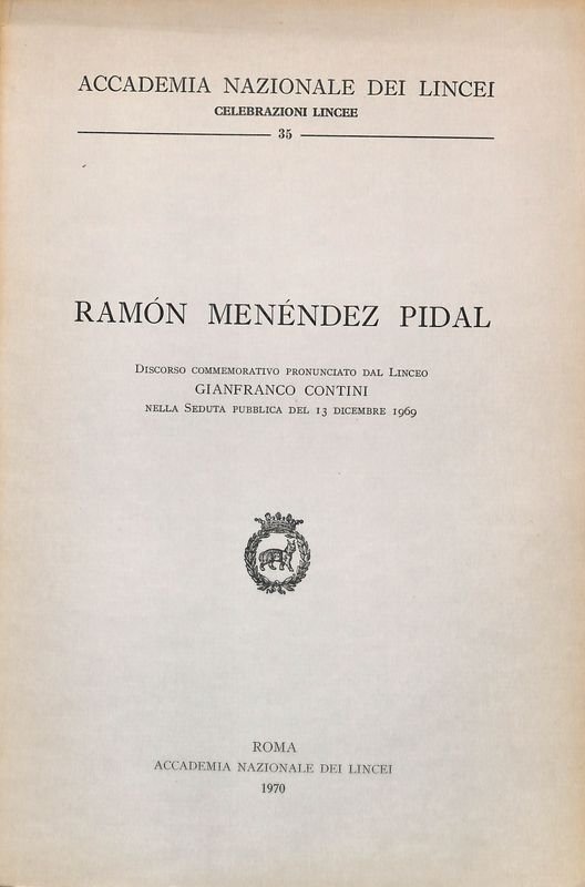 Ramon Mendez Pidal. Discorso commemorativo pronunciato dal Liceo Gianfranco Contini …
