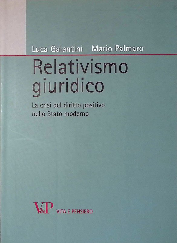 Relativismo giuridico. La crisi del diritto positivo nello Stato moderno | Immagine principale
