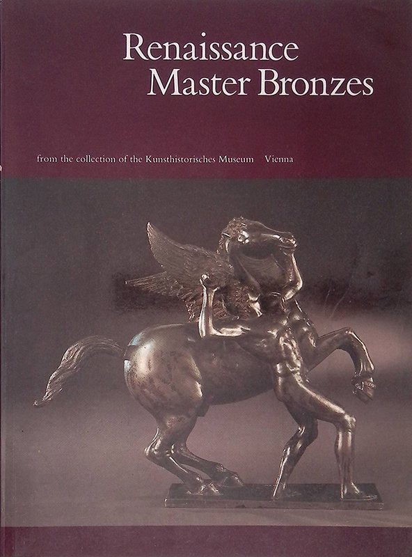 Renaissance Master Bronzes from the collection of the Kunsthistorisches Museum …