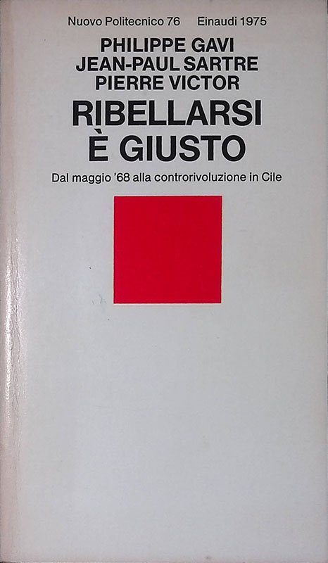 Ribellarsi è giusto. Dal maggio '68 alla controrivoluzione in Cile