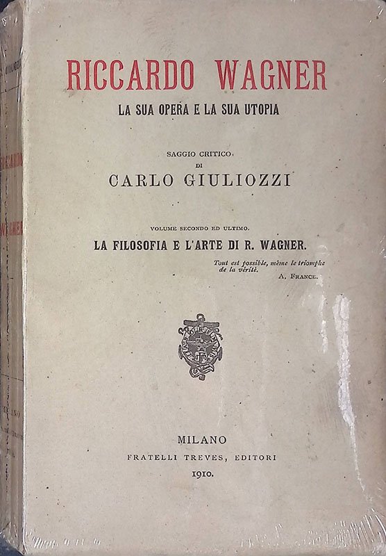 Riccardo Wagner. La sua opera e la sua utopia. Volume …